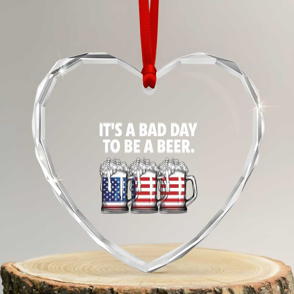 Beer American Flag 4th of July Heart Crystal Glass Ornament Bad Day to Be A Beer TS14 Transparent Glass 3'' Heart Print Your Wear