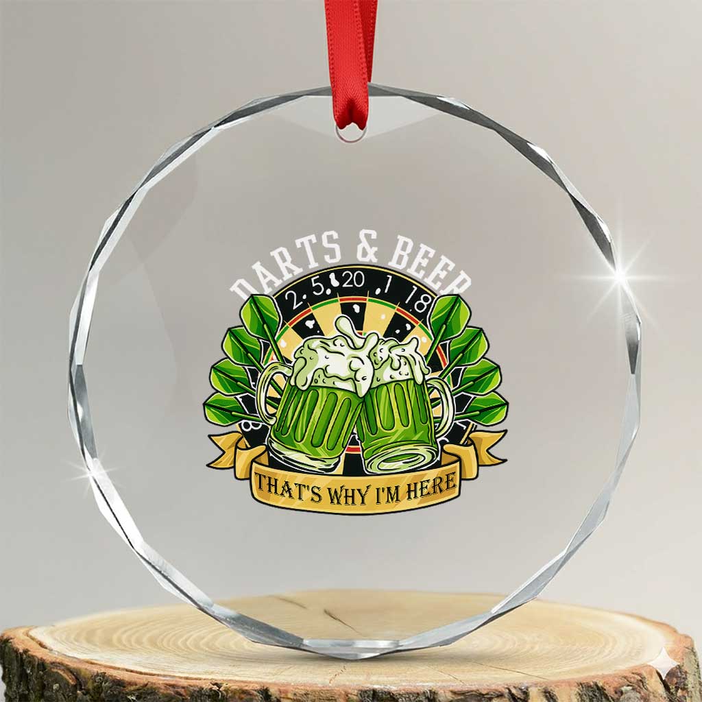 Beer And Darts St Patricks Day Gift Crystal Glass Ornament That Is Why I Am Here TS12 Transparent Glass 3'' Circle Print Your Wear