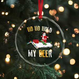 Beer Crystal Glass Ornament Funny Santa Ho Ho Hold My Beer Skateboard Roof TS10 Print Your Wear