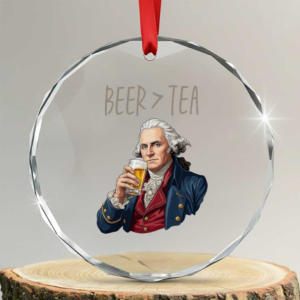 Beer Greater Than Tea Funny Founding Fathers Crystal Glass Ornament American History Drinking Boston Tea Party Sarcasm TS02 Transparent Glass 3'' Circle Print Your Wear