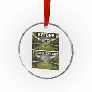 Before and 14 Million Dollars Later Lincoln Memorial Reflecting Pool Meme Crystal Glass Ornament Funny Government Spending Satire
