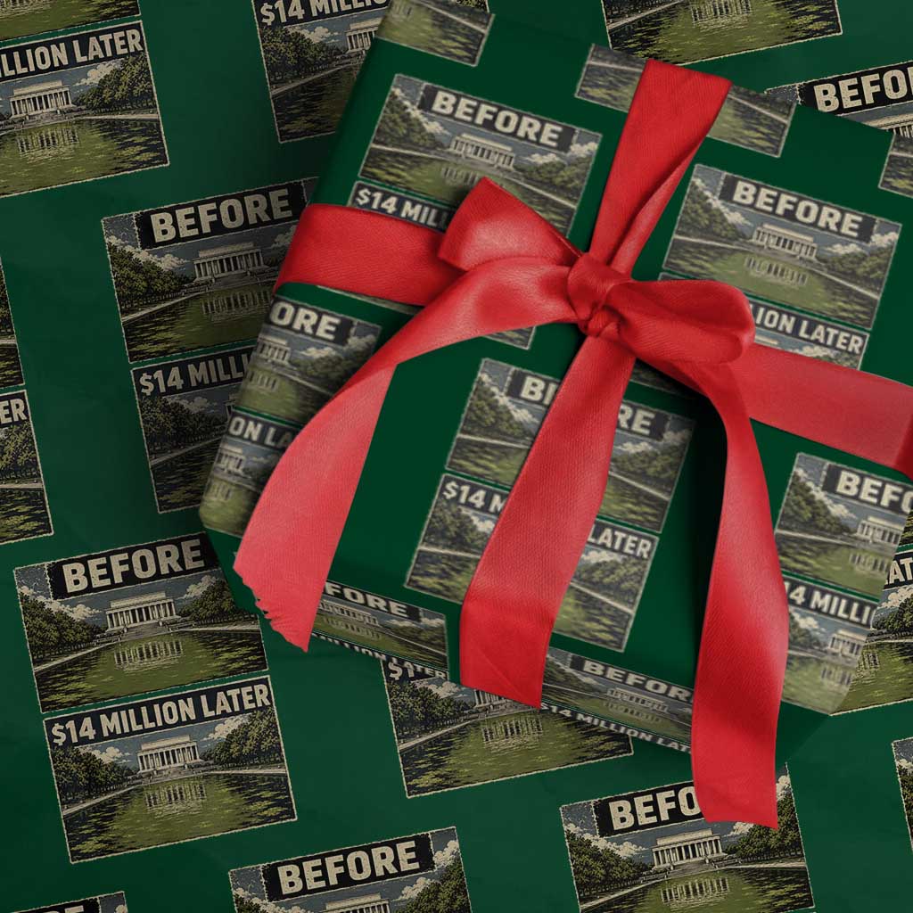 Before and 14 Million Dollars Later Lincoln Memorial Reflecting Pool Meme Wrapping Paper Roll Funny Government Spending Satire TS02 Green Print Your Wear