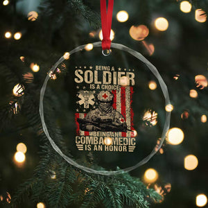 Being A Soldier Is A Choice Being An Combat Medic Is An Honor Crystal Glass Ornament Military American Flag TS11 Print Your Wear