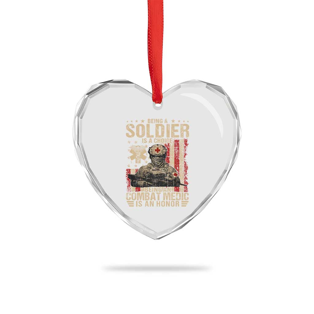 Being A Soldier Is A Choice Being An Combat Medic Is An Honor Heart Crystal Glass Ornament Military American Flag TS11 Print Your Wear