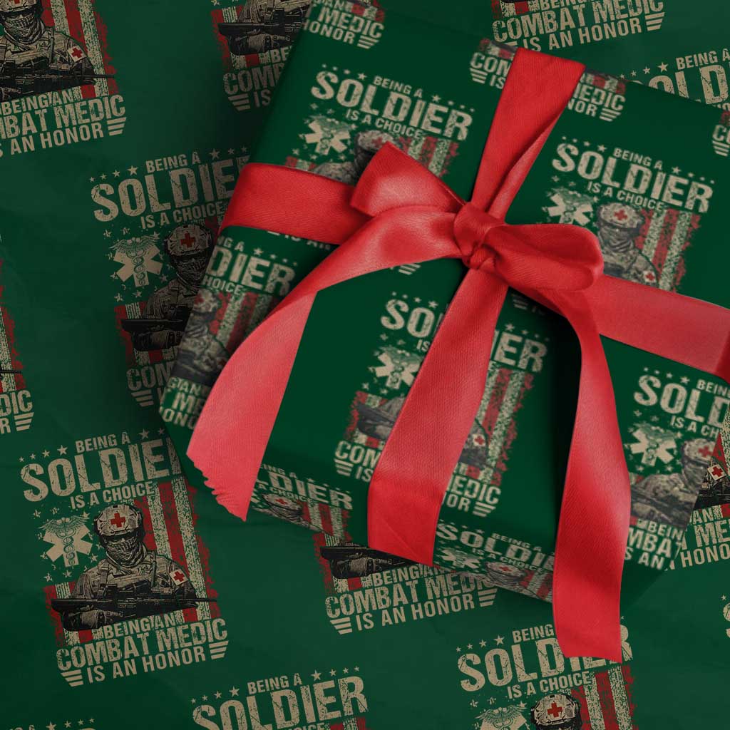 Being A Soldier Is A Choice Being An Combat Medic Is An Honor Wrapping Paper Roll Military American Flag TS11 Green Print Your Wear