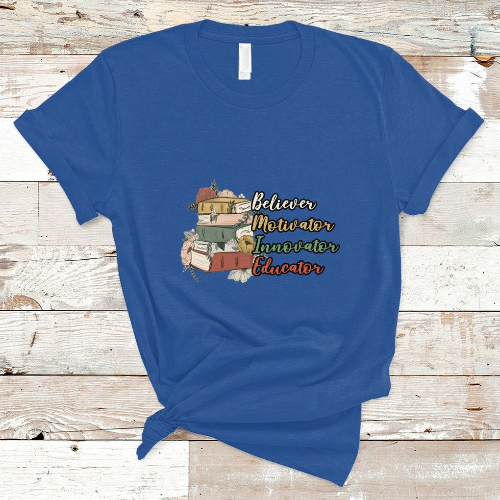 Believer Motivator Innovator Educator Teach Inspire Love Teacher T Shirt TS02 Royal Blue Printyourwear