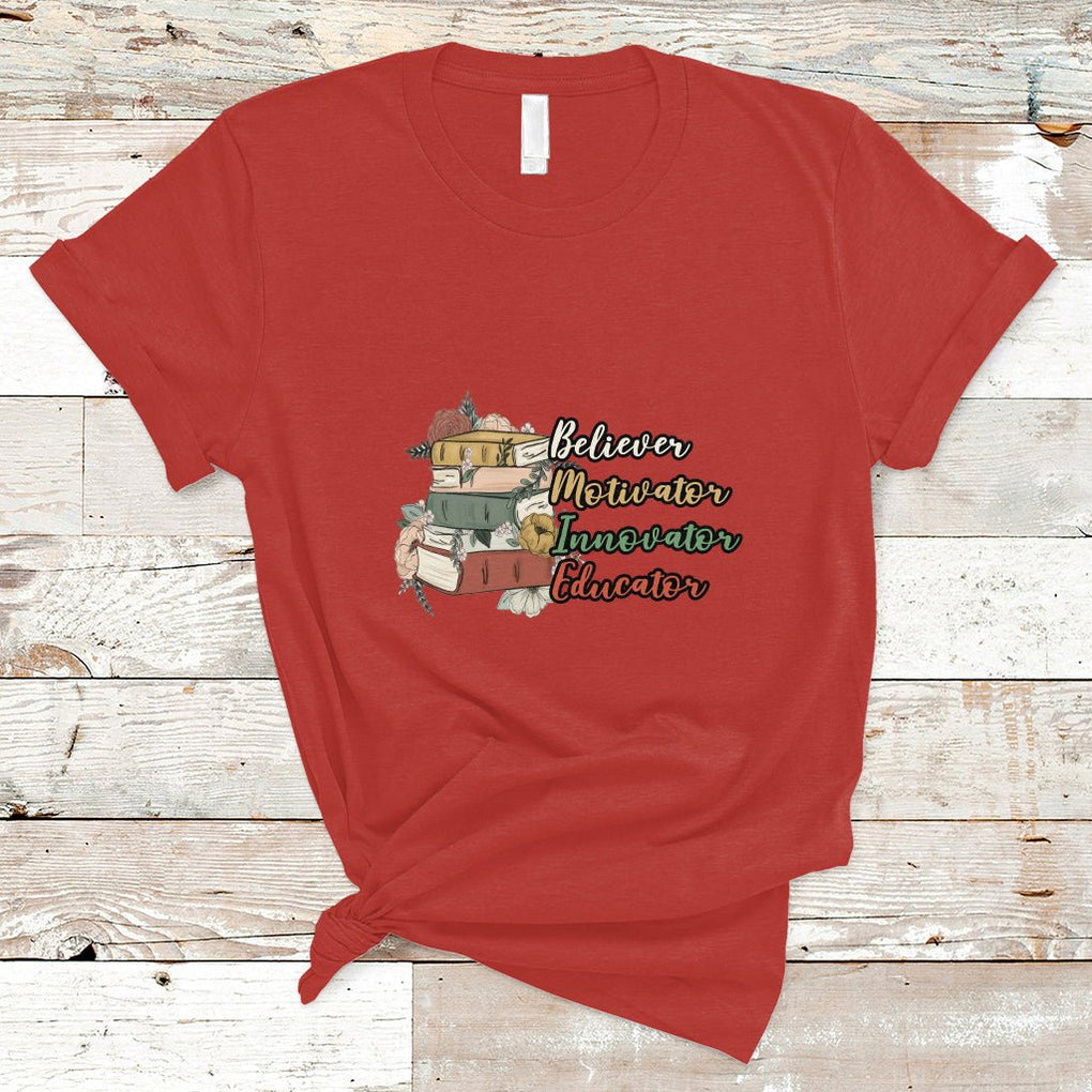 Believer Motivator Innovator Educator Teach Inspire Love Teacher T Shirt TS02 Red Printyourwear