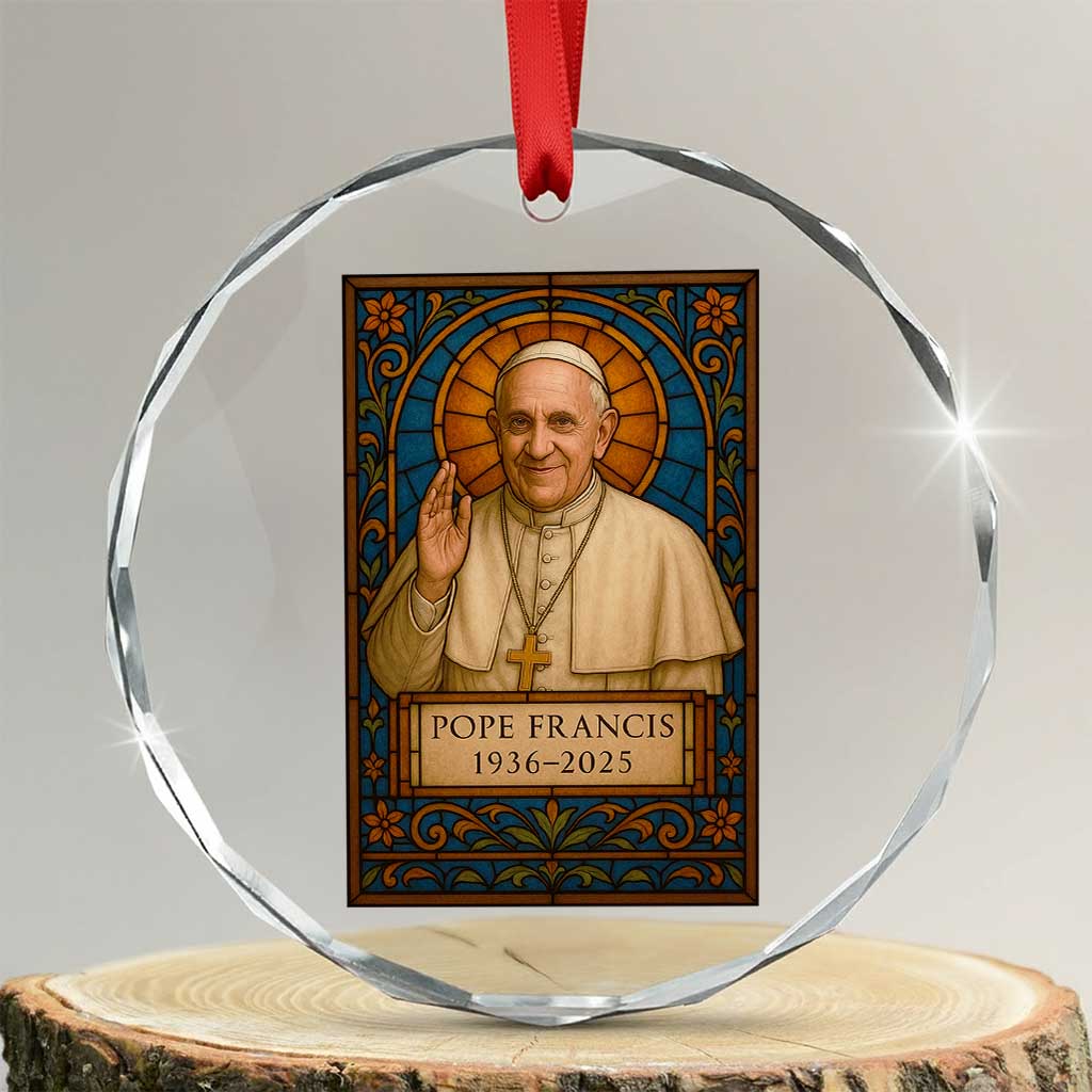 Beloved Pope Francis Crystal Glass Ornament 1936-2025 Memorial TS02 Transparent Glass 3'' Circle Print Your Wear