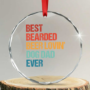 Best Bearded Beer Loving Dog Dad Ever Crystal Glass Ornament Pet Lover Father's Day TS11 Transparent Glass 3'' Circle Print Your Wear