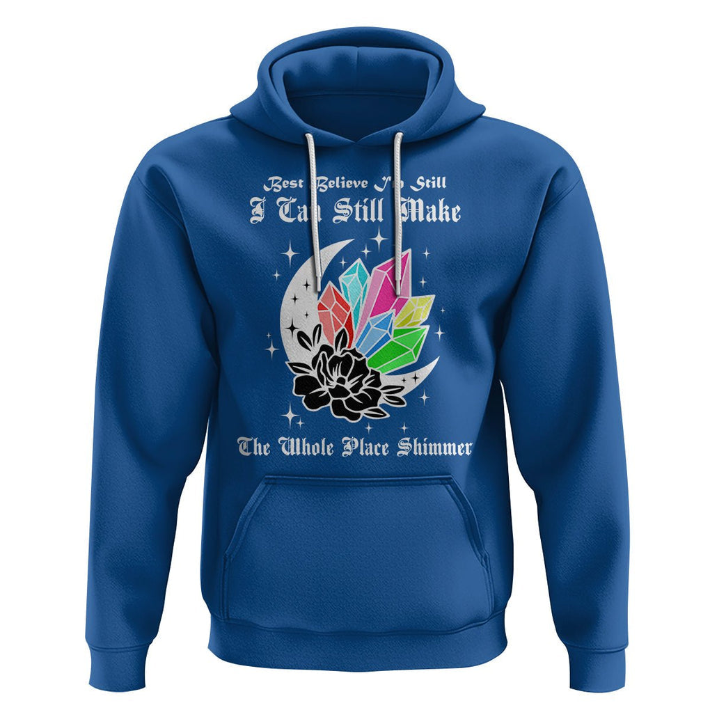 Best Believe I'm Still Bejeweled I Can Make The Whole Place Shimmer Hoodie TS02 Royal Blue Printyourwear