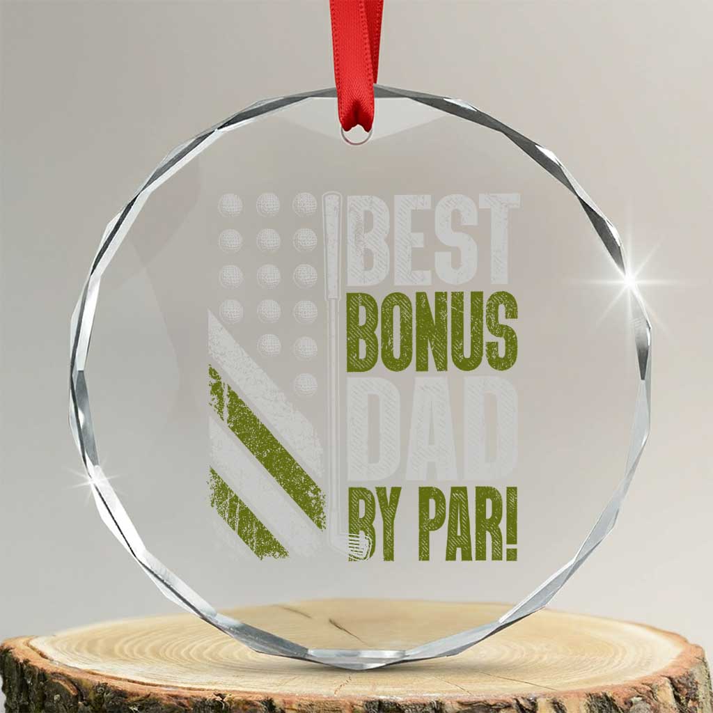 Best Bonus Dad By Par Crystal Glass Ornament Step Dad Golf American Flag Fathers Day Gift For Golfers TS10 Transparent Glass 3'' Circle Print Your Wear