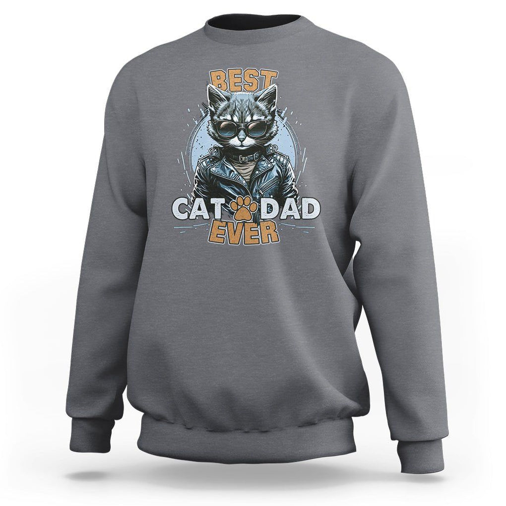 Best Cat Dad Ever Sweatshirt Cool Cat Lovers Father's Day TS02 Charcoal Print Your Wear