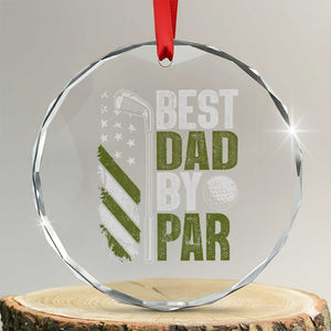 Best Dad By Par Crystal Glass Ornament Dad Golf Fathers Day Gift American Flag TS10 Transparent Glass 3'' Circle Print Your Wear