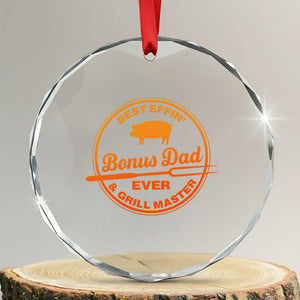 Best Effin Bonus Dad Ever And Grill Master Crystal Glass Ornament Step Dad Fathers Day Gift Cooking Grilling BBQ Chef TS10 Transparent Glass 3'' Circle Print Your Wear