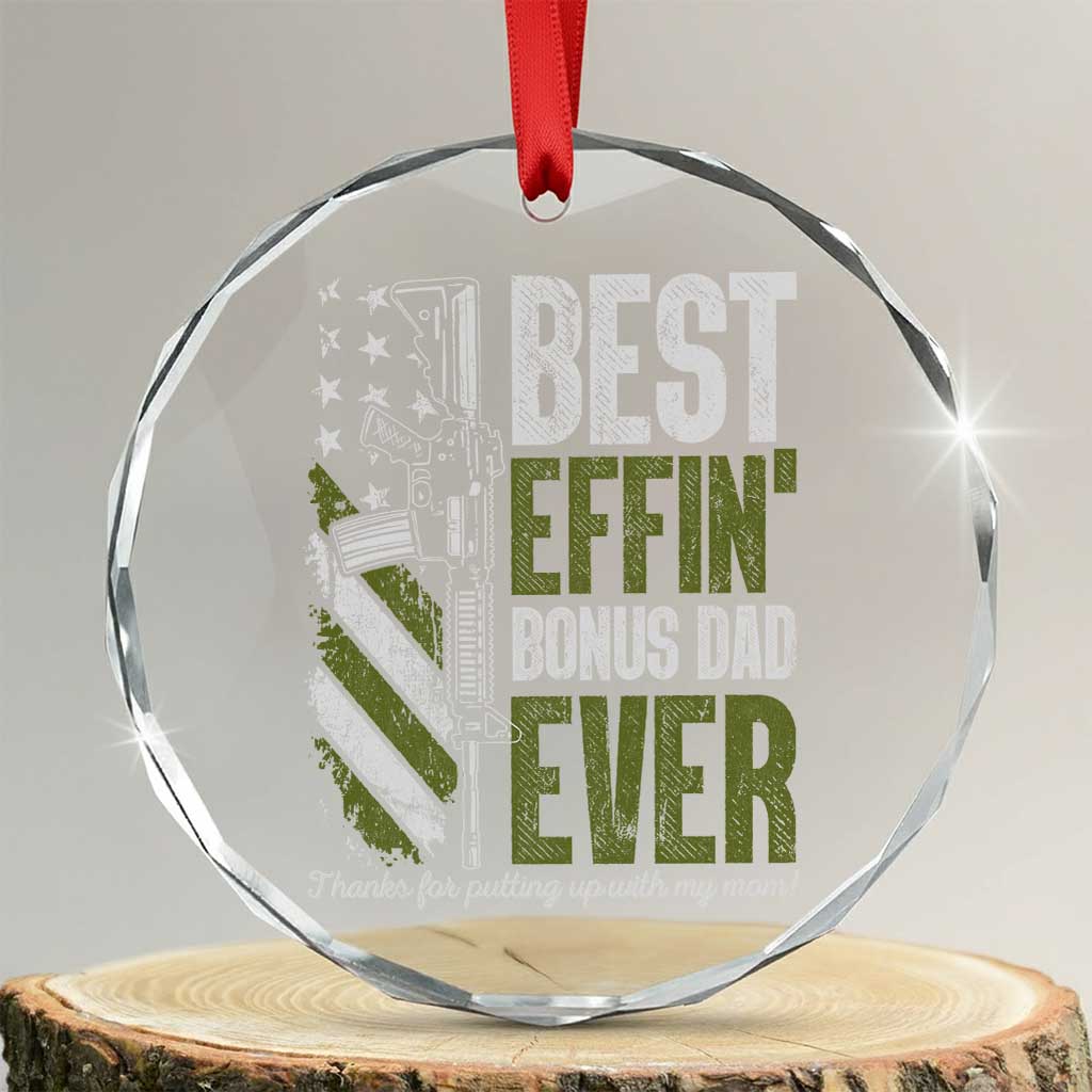 Best Effin Bonus Dad Ever Crystal Glass Ornament Step Dad Gun American Flag TS10 Transparent Glass 3'' Circle Print Your Wear