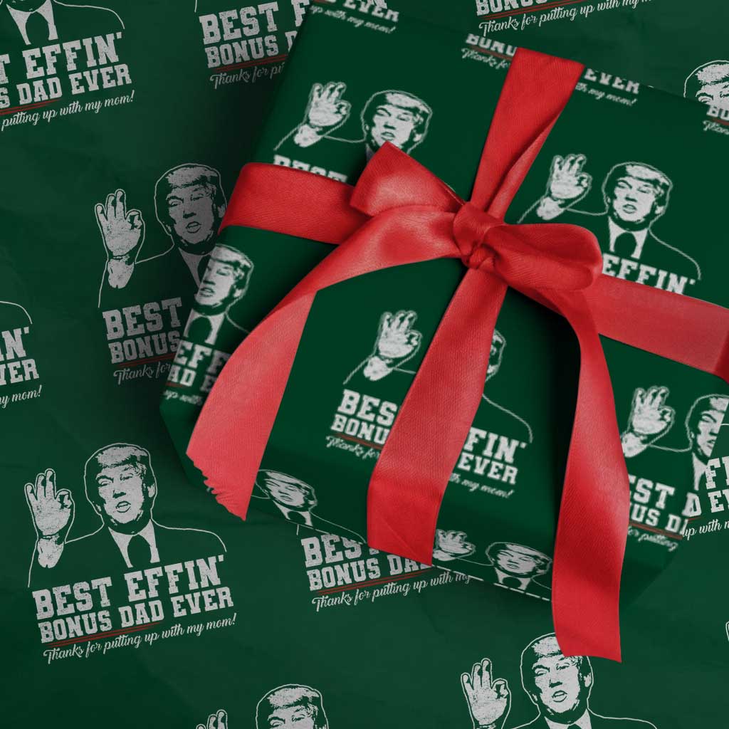 Best Effin’ Bonus Dad Ever Wrapping Paper Roll Step Dad Funny Trump Fathers Day TS10 Green Print Your Wear