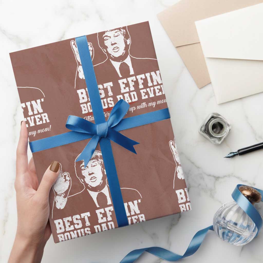 Best Effin’ Bonus Dad Ever Wrapping Paper Roll Step Dad Funny Trump Fathers Day TS10 Mocha Print Your Wear