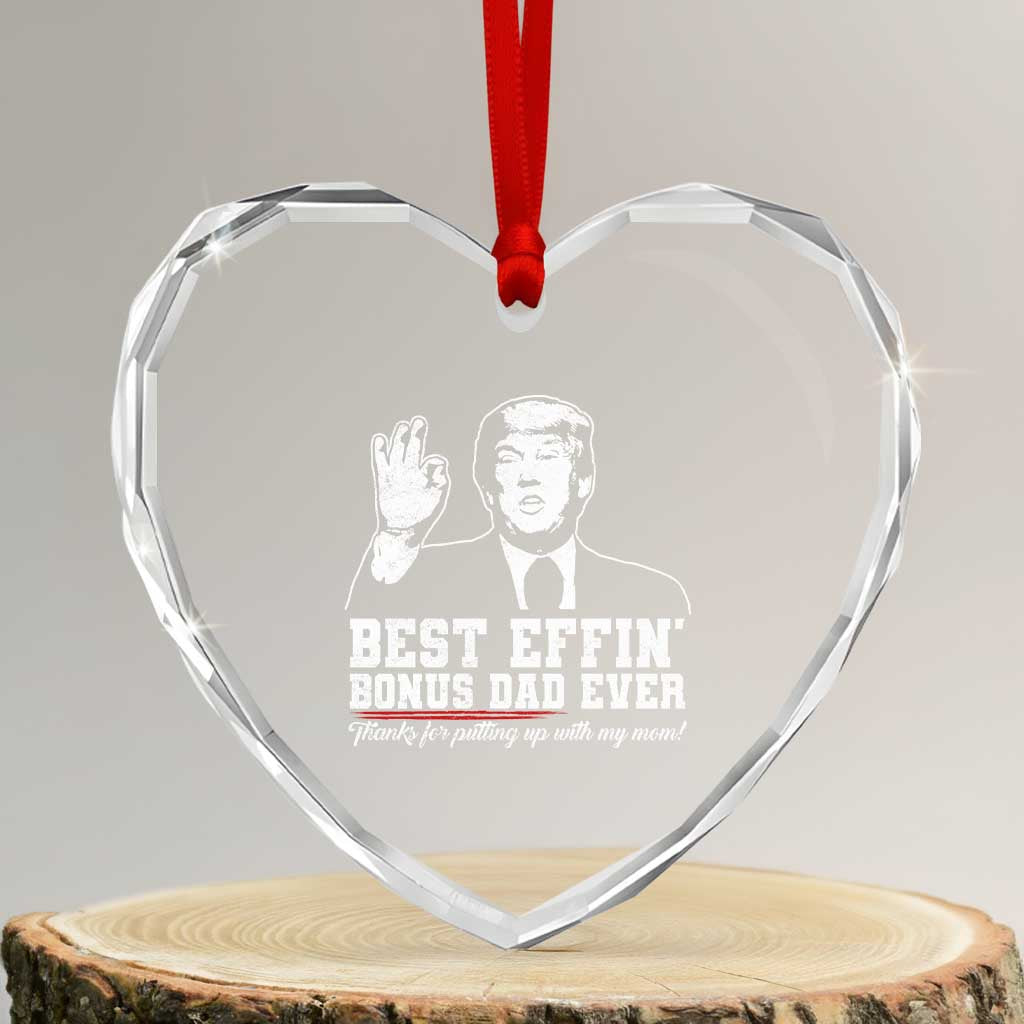 Best Effin’ Bonus Dad Ever Heart Crystal Glass Ornament Step Dad Funny Trump Fathers Day TS10 Transparent Glass 3'' Heart Print Your Wear