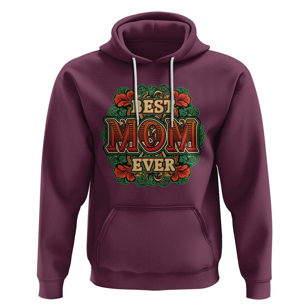 Best Mom Ever Typography Hoodie Mother's Day Gift TS02 Maroon Printyourwear