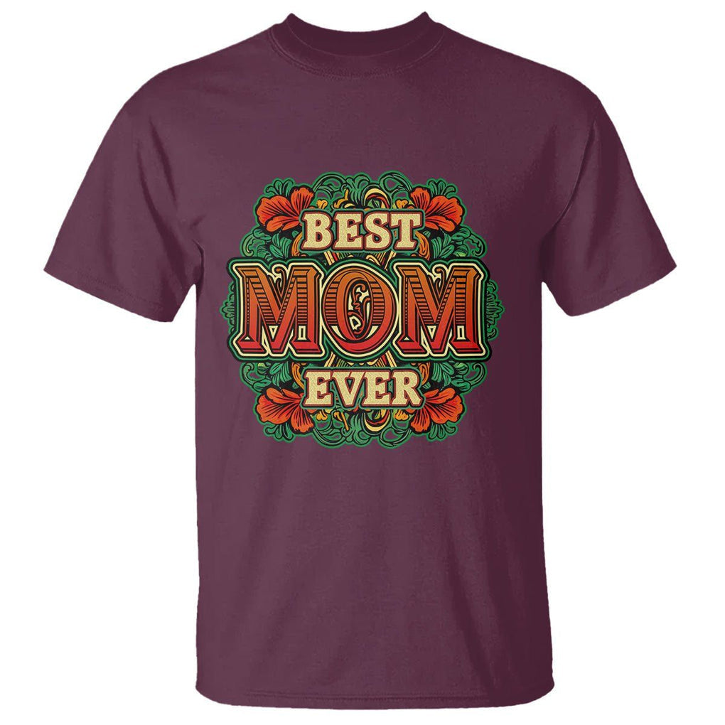Best Mom Ever Typography T Shirt Mother's Day Gift TS02 Maroon Printyourwear