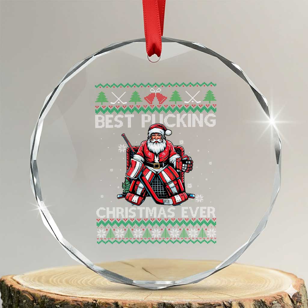 Best Pucking Christmas Ever Crystal Glass Ornament Santa Hockey Goalie Ugly Sweater Gift TS12 Transparent Glass 3'' Circle Print Your Wear