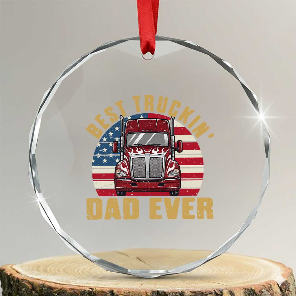Best Truckin Dad Ever Crystal Glass Ornament Funny Driver Fathers Day Gift TS12 Transparent Glass 3'' Circle Print Your Wear