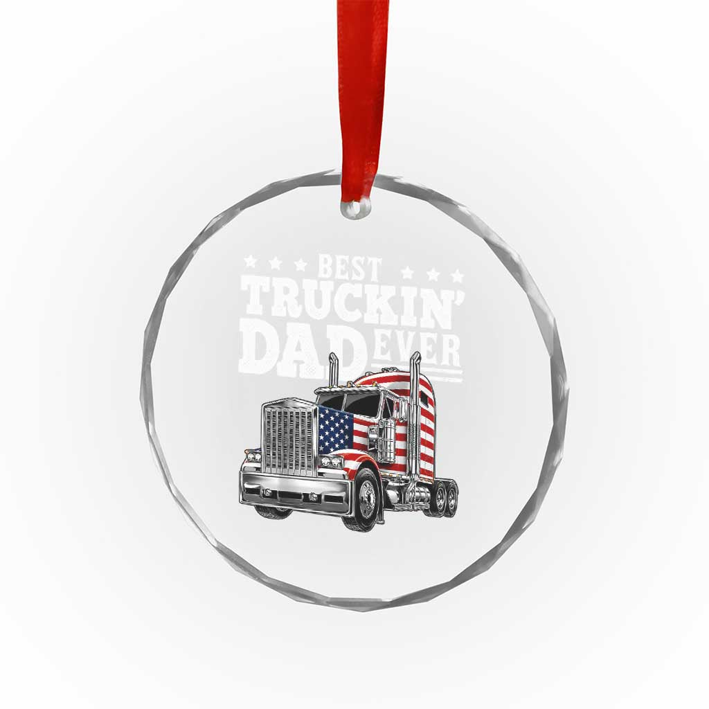 Best Truckin Dad Ever Crystal Glass Ornament Funny Rig Trucker Fathers Day TS11 Print Your Wear