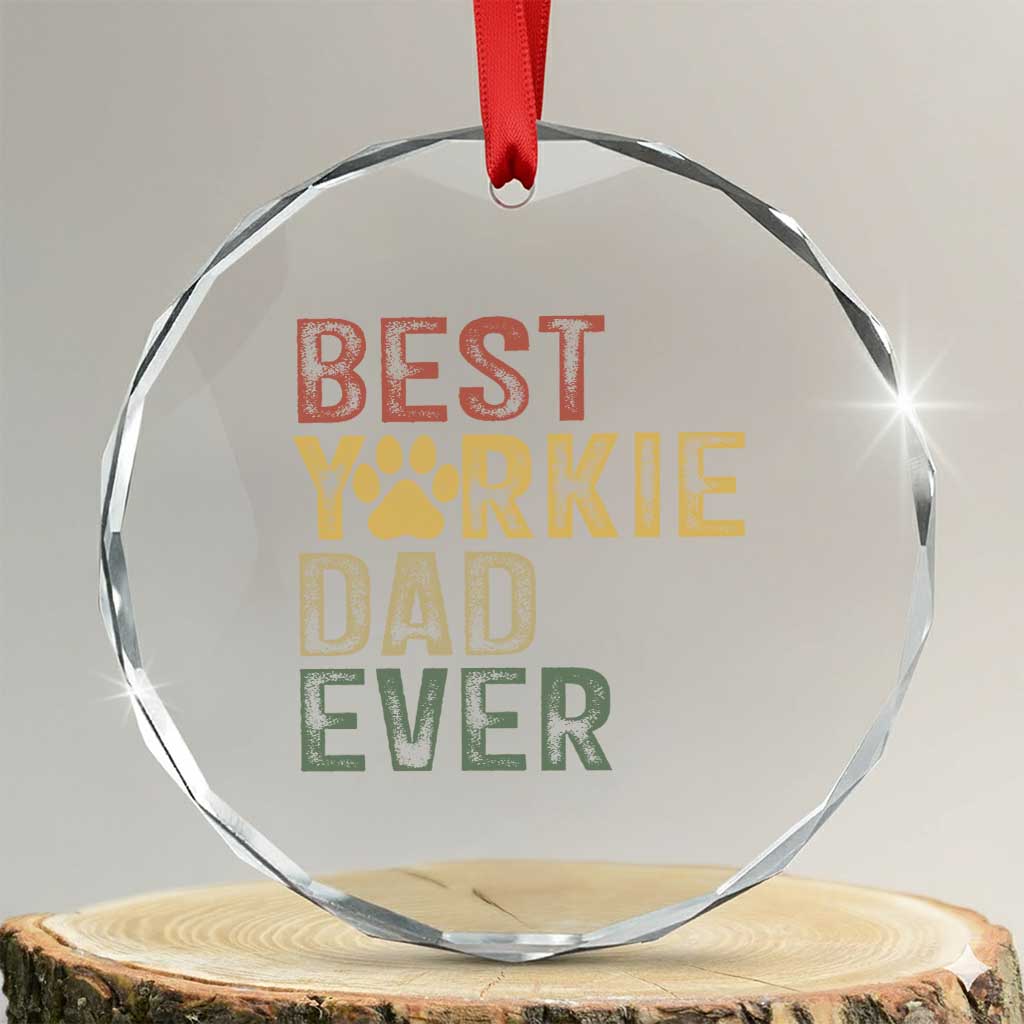 Best Yorkie Dad Ever Crystal Glass Ornament Retro Vintage Yorkshire Terrier Gift TS12 Transparent Glass 3'' Circle Print Your Wear