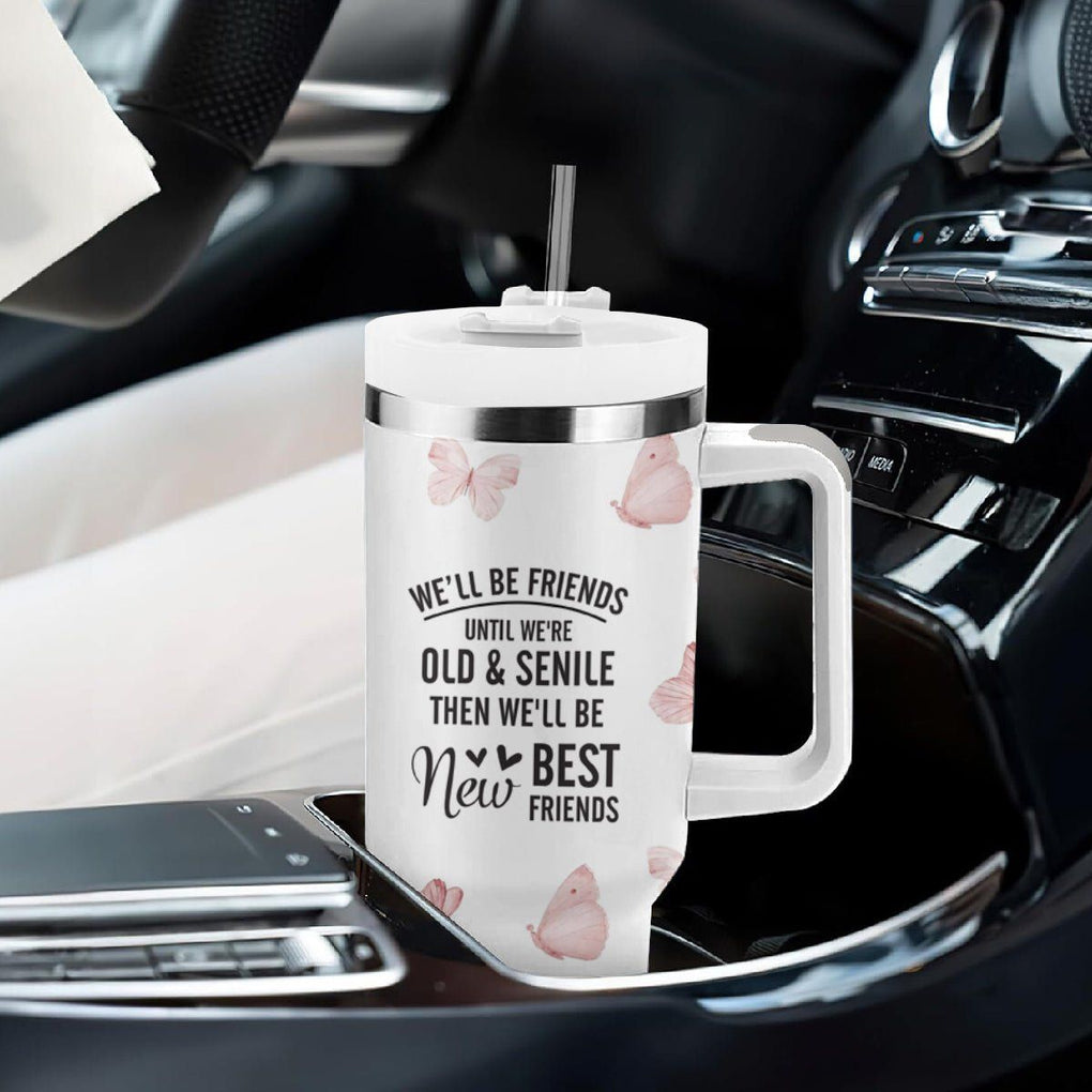 Bestie Tumbler With Handle We'll Be Friends Until We're Old And Senile Then We'll Be New Best Friends TB10 Print Your Wear