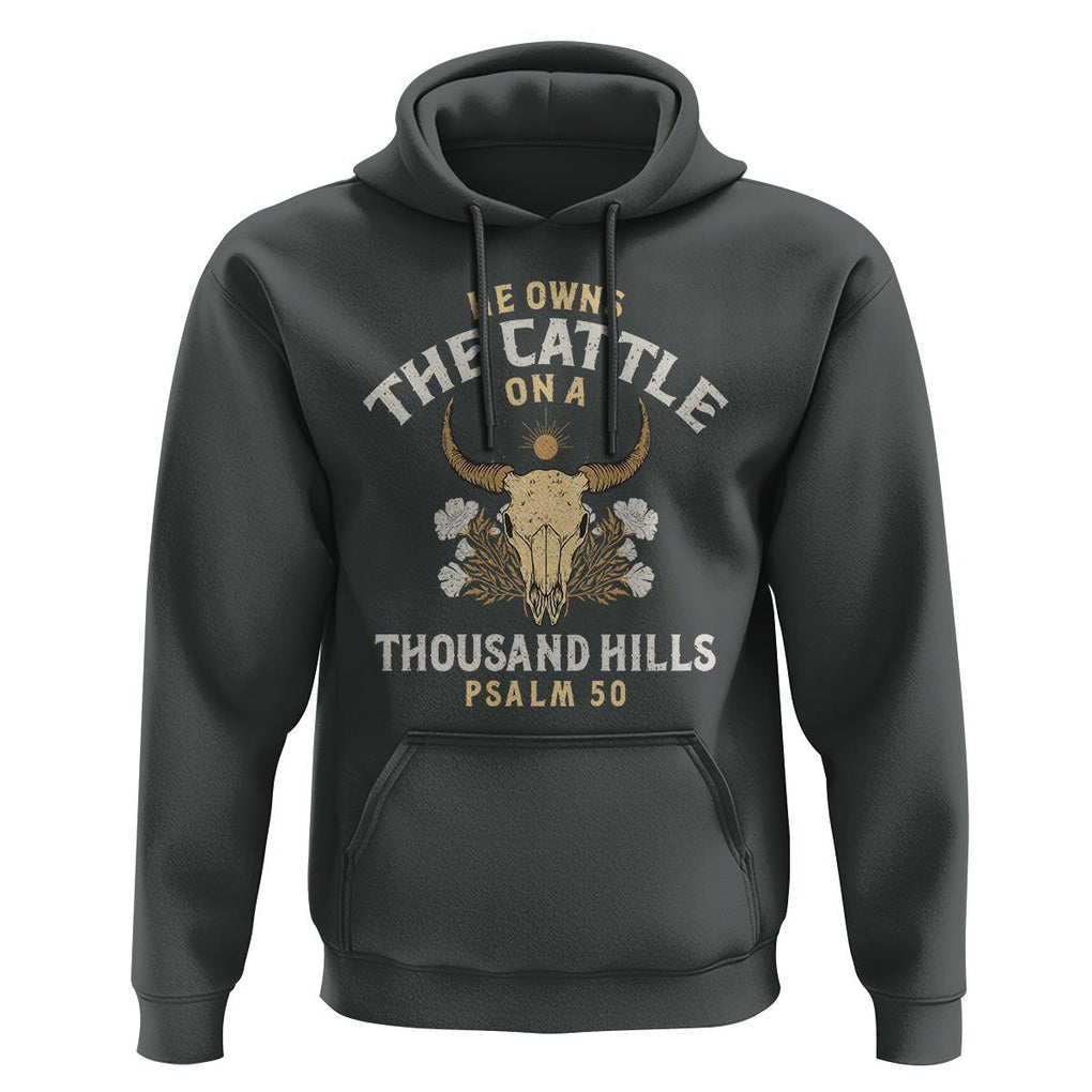 Bible Verse Hoodie He Owns The Cattle On A Thousand Hills Psalm Christian TS02 Dark Heather Print Your Wear