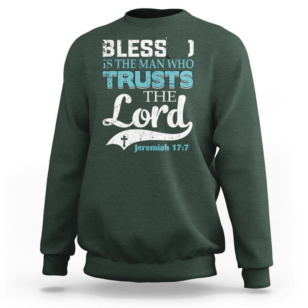 Bible Verse Sweatshirt Blessed Is The One Who Trusts The Lord Christian Jeremiah 17:7 TS02 Dark Forest Green Printyourwear