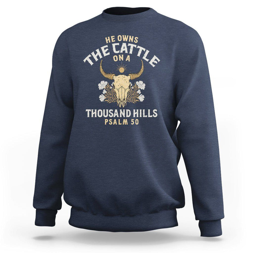 Bible Verse Sweatshirt He Owns The Cattle On A Thousand Hills Psalm Christian TS02 Navy Print Your Wear