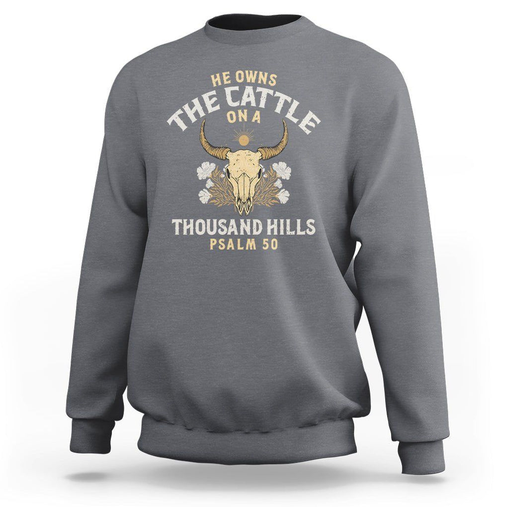 Bible Verse Sweatshirt He Owns The Cattle On A Thousand Hills Psalm Christian TS02 Charcoal Print Your Wear