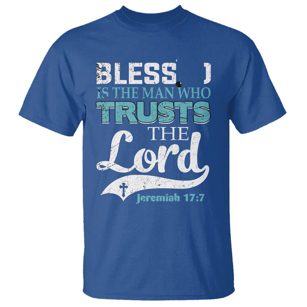 Bible Verse T Shirt Blessed Is The One Who Trusts The Lord Christian Jeremiah 17:7 TS02 Royal Blue Printyourwear