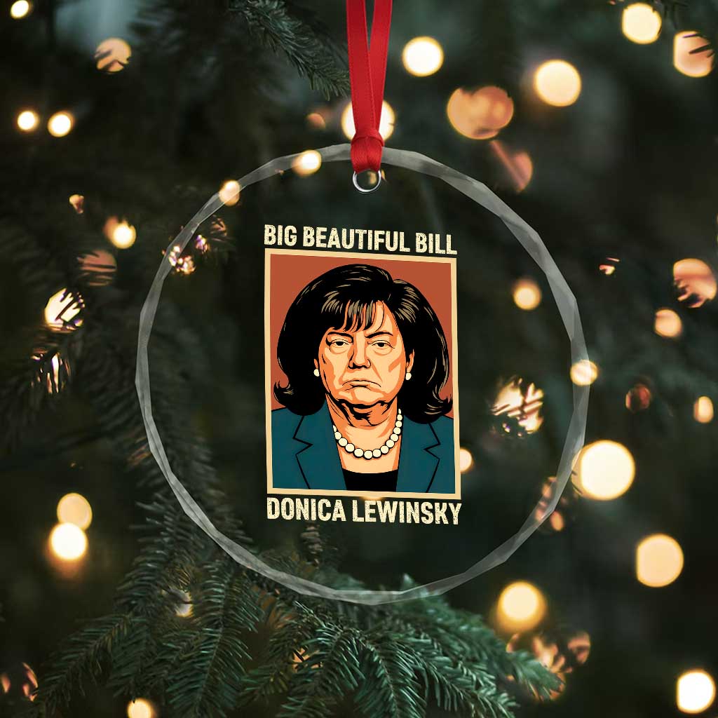 Big Beautiful Bill Donica Lewinsky Crystal Glass Ornament Funny Political Trump Meme Vintage Parody TS02 Print Your Wear