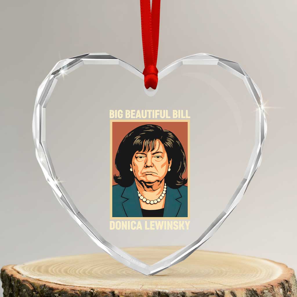 Big Beautiful Bill Donica Lewinsky Heart Crystal Glass Ornament Funny Political Trump Meme Vintage Parody TS02 Transparent Glass 3'' Heart Print Your Wear