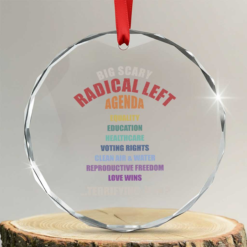 Big Scary Radical Left Agenda Crystal Glass Ornament Funny Social Justice Activist TS11 Transparent Glass 3'' Circle Print Your Wear