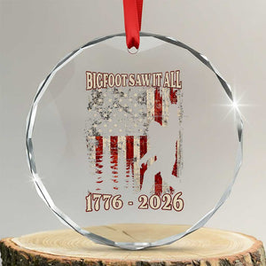 Bigfoot 250th Anniversary USA Crystal Glass Ornament Bigfoot Saw It All 1776 2026 4th of July TS11 Transparent Glass 3'' Circle Print Your Wear