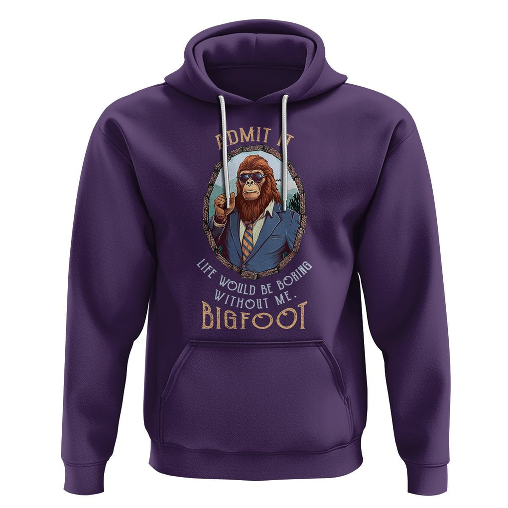 Bigfoot Admit It Life Would Be Boring Without Me Hoodie TS09 Purple Printyourwear
