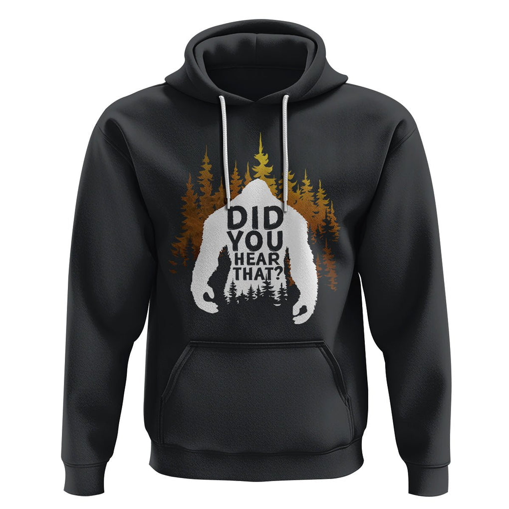 Bigfoot Did You Hear That Cool Sasquatch Hoodie TS09 Black Printyourwear