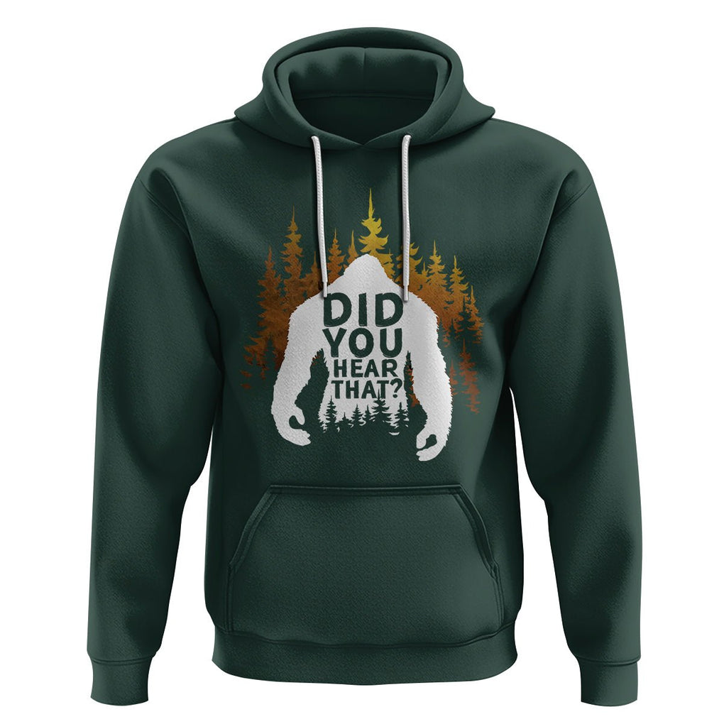 Bigfoot Did You Hear That Cool Sasquatch Hoodie TS09 Dark Forest Green Printyourwear