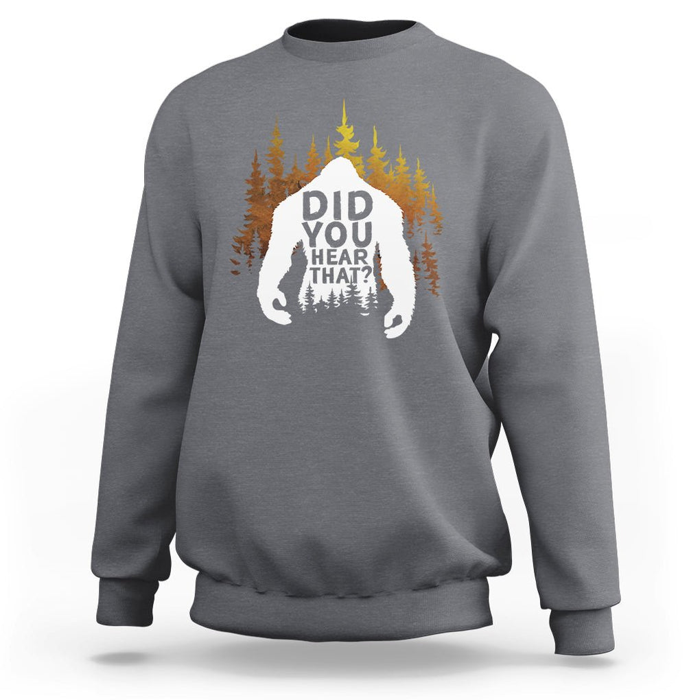 Bigfoot Did You Hear That Cool Sasquatch Sweatshirt TS09 Charcoal Printyourwear