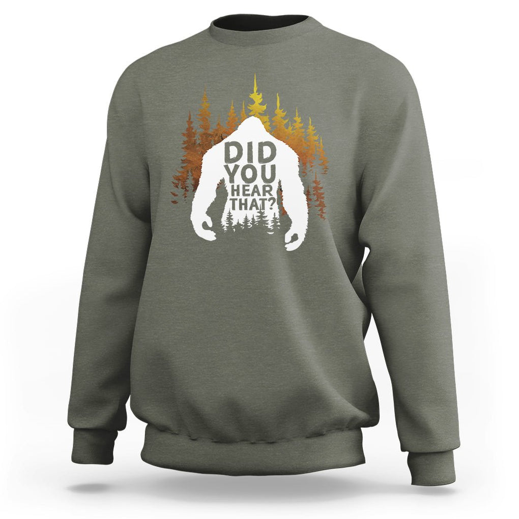 Bigfoot Did You Hear That Cool Sasquatch Sweatshirt TS09 Military Green Printyourwear