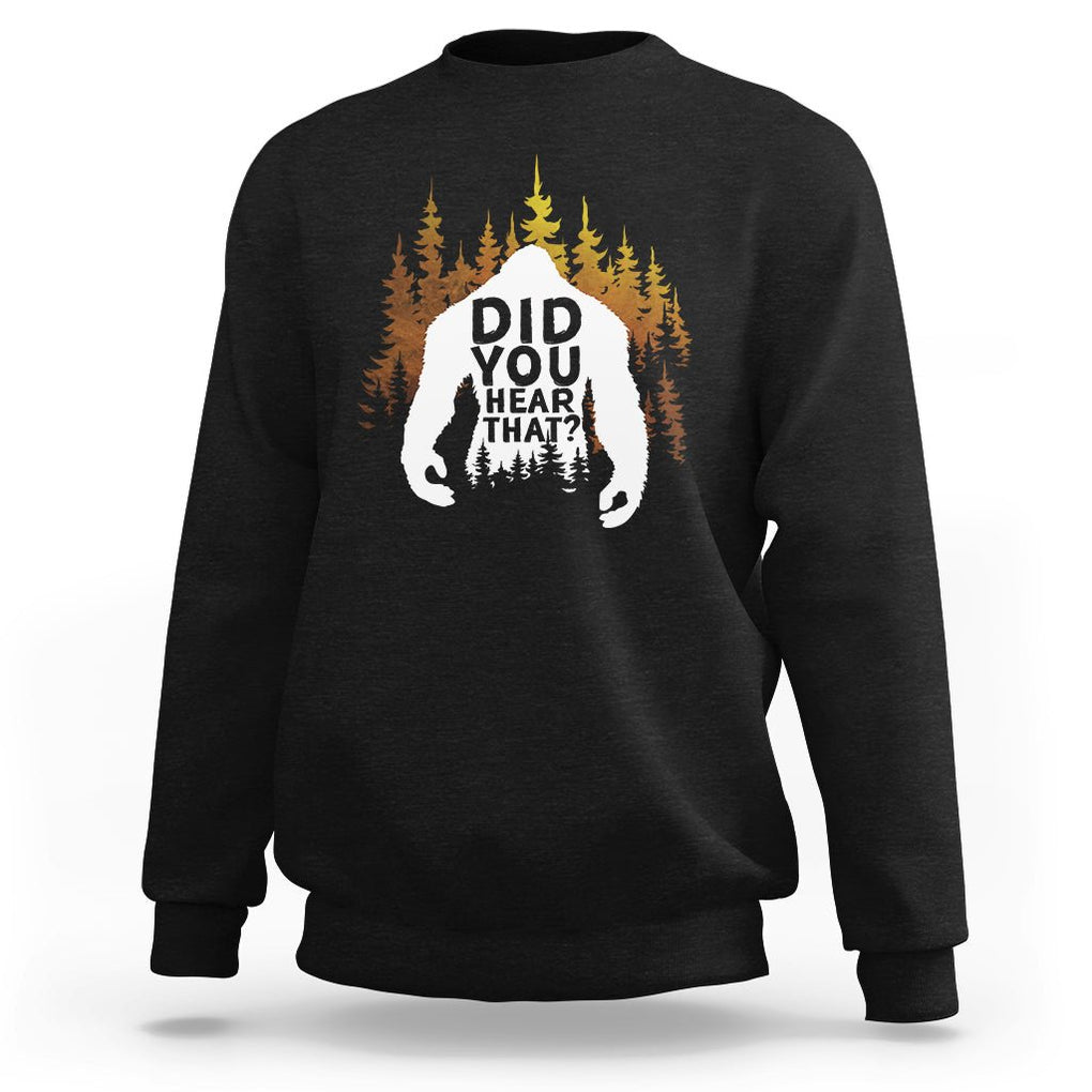 Bigfoot Did You Hear That Cool Sasquatch Sweatshirt TS09 Black Printyourwear