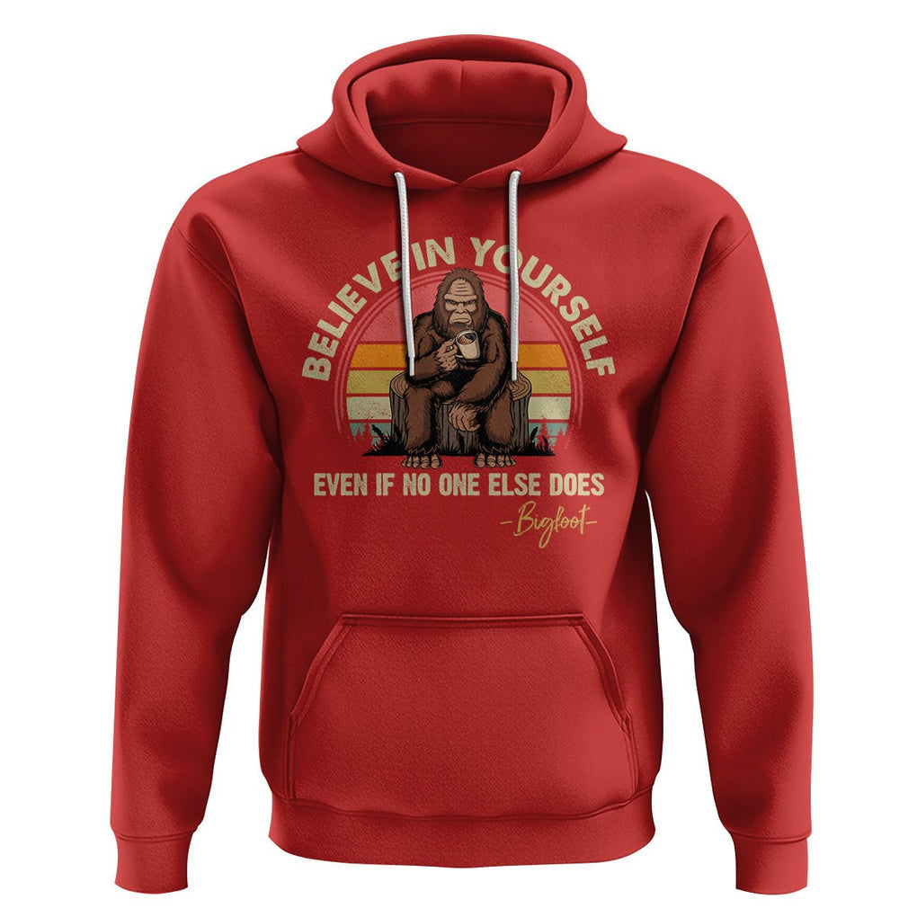 Bigfoot Drinking Coffee Hoodie Believe In Yourself Even When No One else Does TS09 Red Printyourwear
