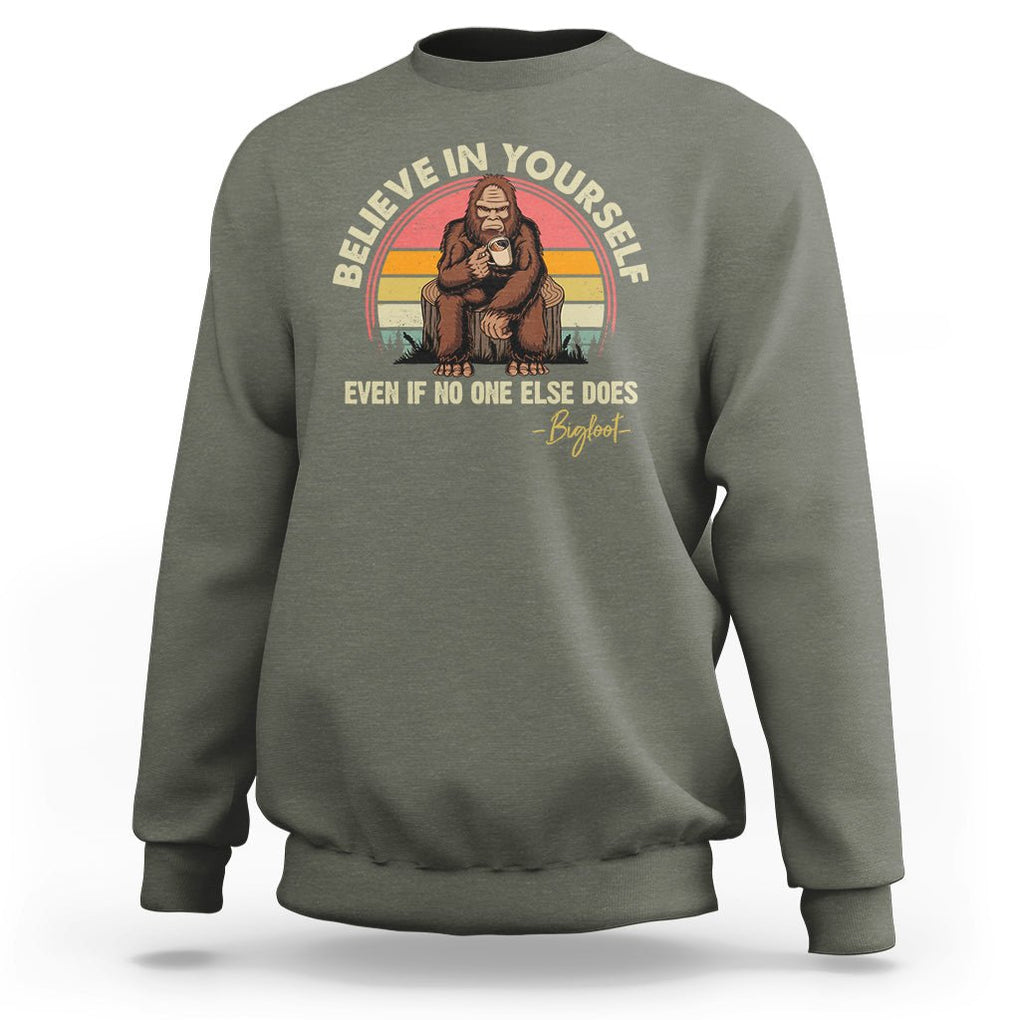 Bigfoot Drinking Coffee Sweatshirt Believe In Yourself Even When No One else Does TS09 Military Green Printyourwear