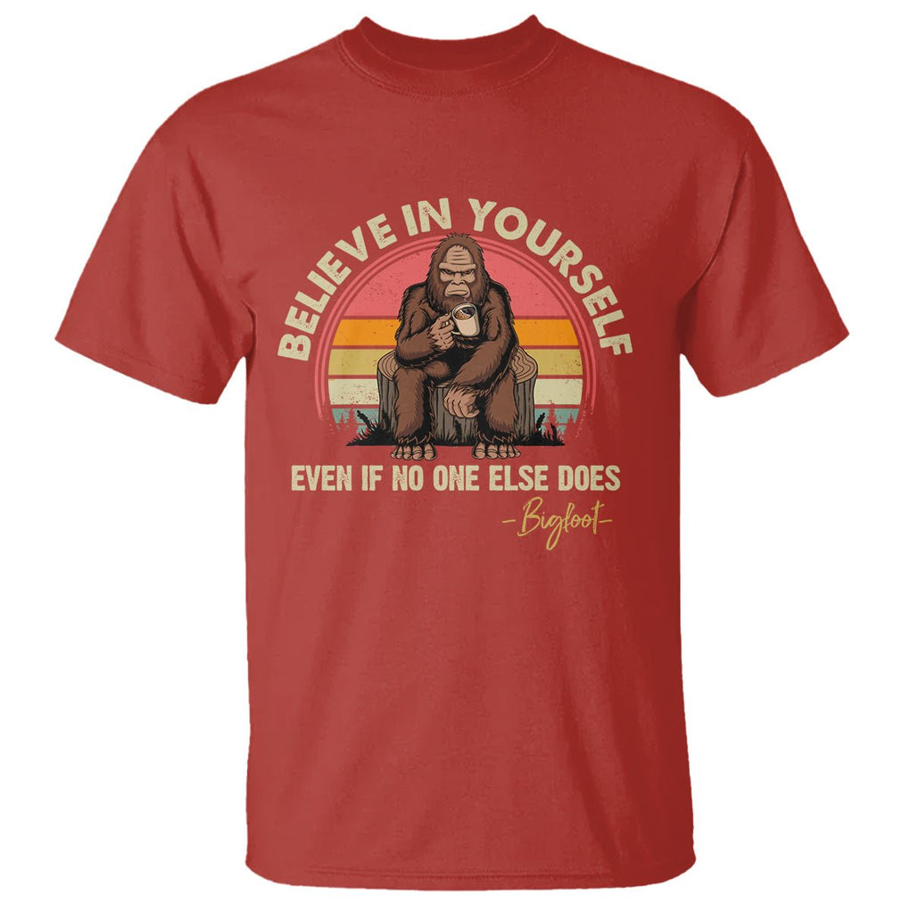 Bigfoot Drinking Coffee T Shirt Believe In Yourself Even When No One else Does TS09 Red Printyourwear