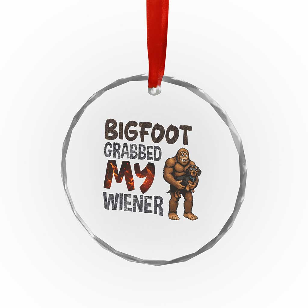 Bigfoot Grabbed My Wiener Crystal Glass Ornament Funny Dog Lover Gift TS12 Print Your Wear