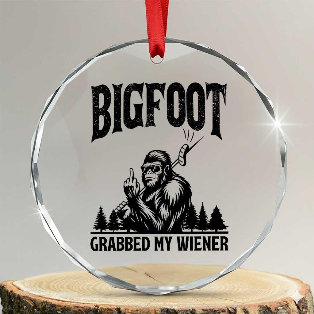 Bigfoot Grabbed My Wiener Crystal Glass Ornament Funny Sasquatch Camping TS14 Transparent Glass 3'' Circle Print Your Wear