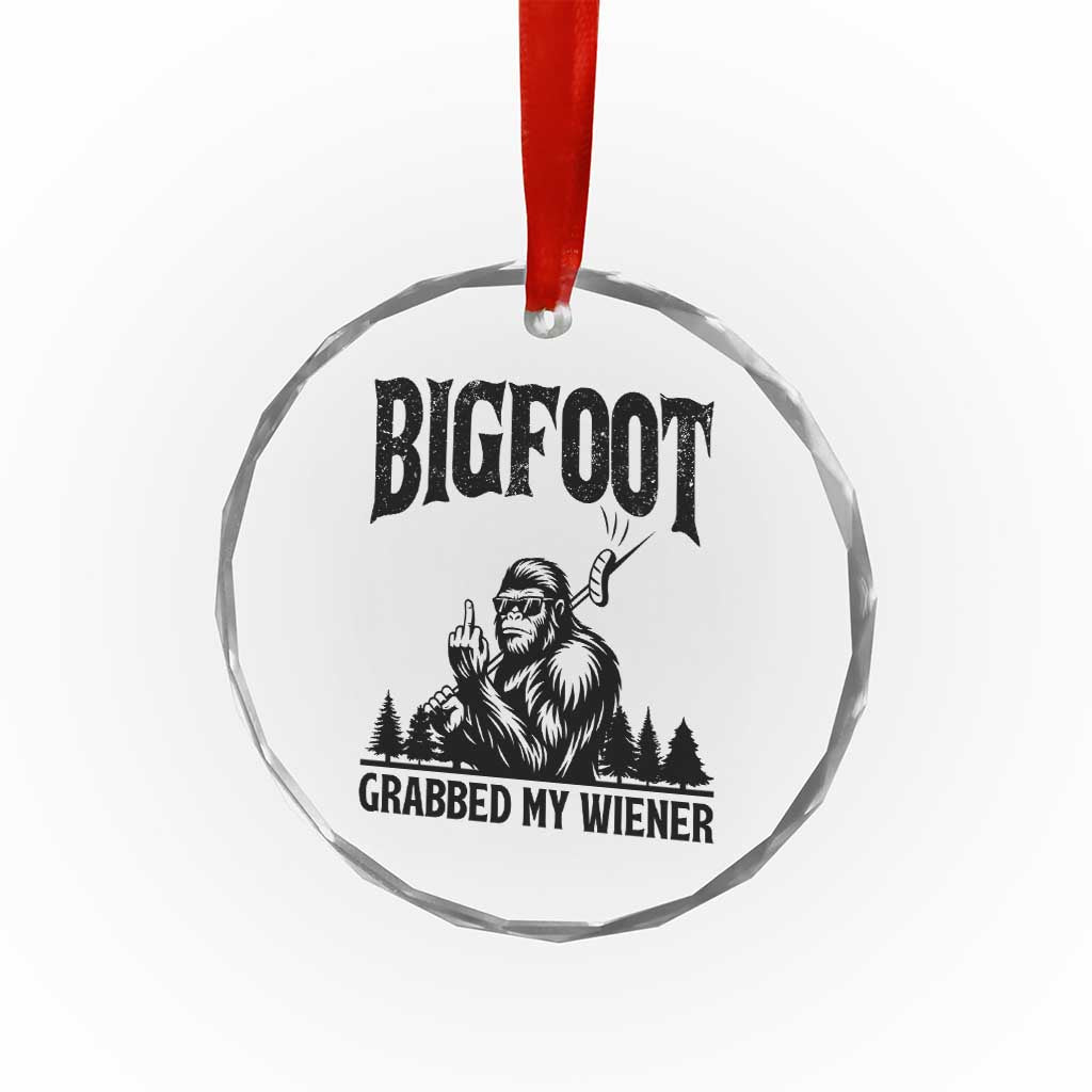Bigfoot Grabbed My Wiener Crystal Glass Ornament Funny Sasquatch Camping TS14 Print Your Wear